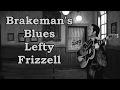 Brakeman's Blues Lefty Frizzell with Lyrics