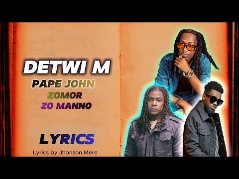 Pape John | DETWI M ft  Zomor | Zo Manno (LYRICS) NEW 2025