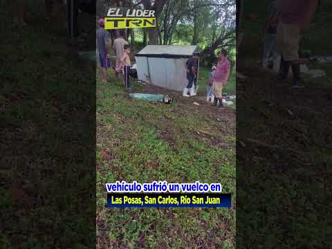Río San Juan en Las Posas, San Carlos,  vehículo sufrió un vuelco
