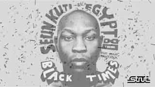 Seun Kuti & Egypt 80 - Black Times (feat. Carlos Santana)