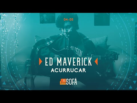 Ed Maverick - Acurrucar (En vivo desde El Sofá)
