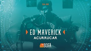 Ed Maverick - Acurrucar (En vivo desde El Sofá)