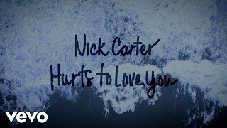 Nick Carter - Hurts to Love You