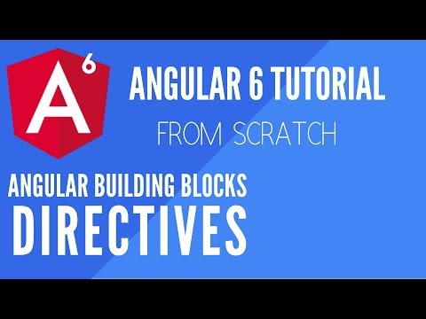 Angular 6 - Directives, Structural Directives, Attribute Directives and Component Directives