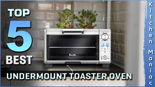 Best Undermount Toaster Oven | Smart Functionality, Highly Durable | Top 5 Review 2025