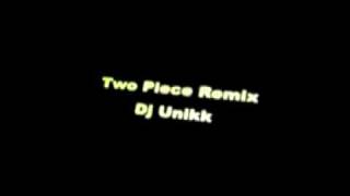 Two Piece Remix - Dj unikk