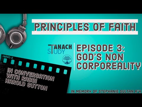 God's Non Corporeality | HaRambam's 13 Principles of Faith | Rabbi Harold Sutton E3
