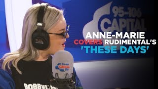 Anne-Marie covers Rudimental&#39;s - These Days feat. Jess Glynne, Macklemore &amp; Dan Caplen