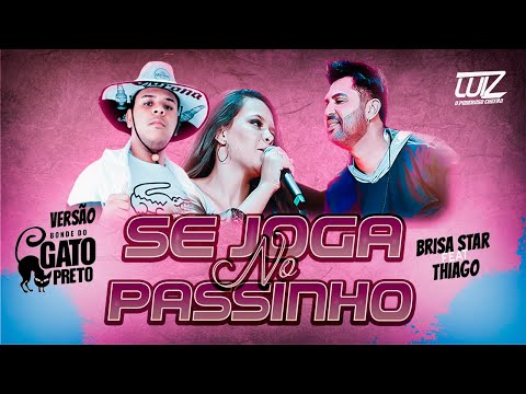 Brisa Star Ft Thiago Jhonathan - Se Joga no Passinho - VERSÃO BONDE DO GATO PRETO