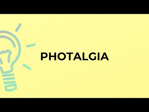 What is the meaning of the word PHOTALGIA?
