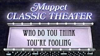 Who Do You Think You&#39;re Fooling from Muppet Classic Theater