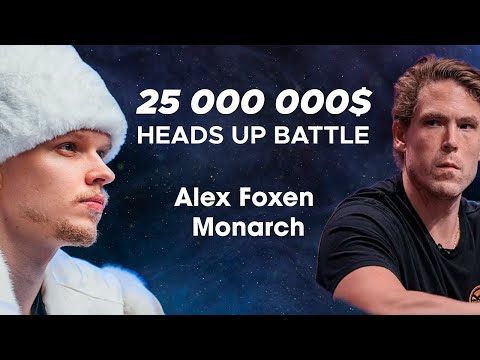 Monarch vs Alex Foxen: 25 000 000$ TOTAL BUY-IN - Craziest Poker Heads-Up Game! Extended Highlights.