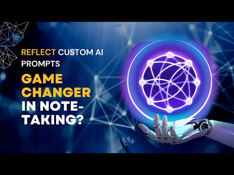 AI-Powered Notes: Why Reflect's Custom Prompts Are a Game Changer