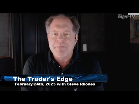 February 24th, The Trader's Edge with Steve Rhodes on TFNN - 2023