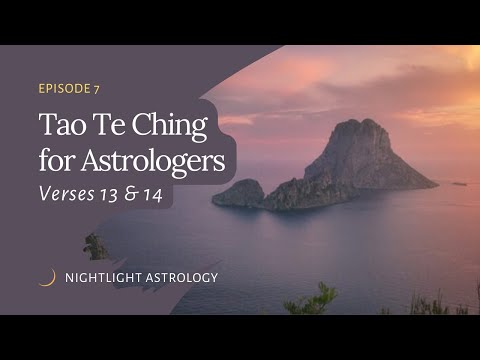 The Tao Te Ching for Astrologers -Verses 13 & 14