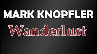 MARK KNOPFLER  - Wanderlust