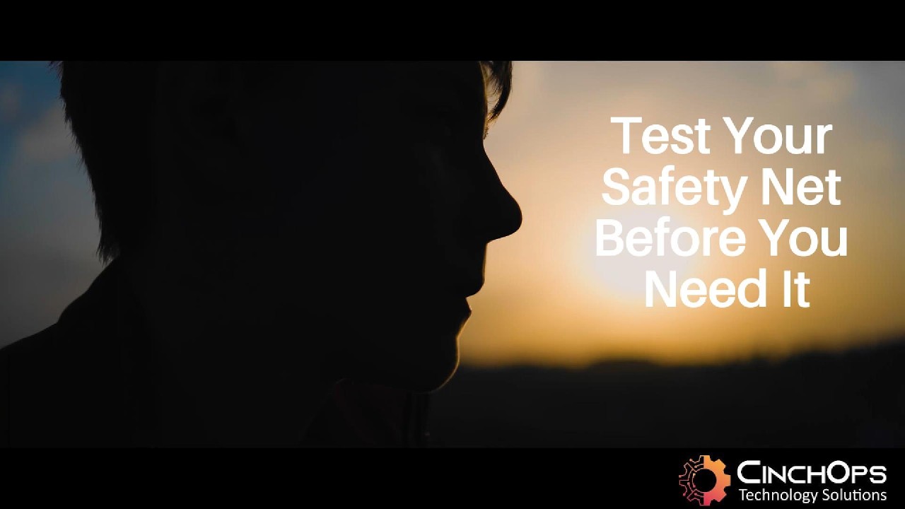 Test Your Safety Net Before You Need It