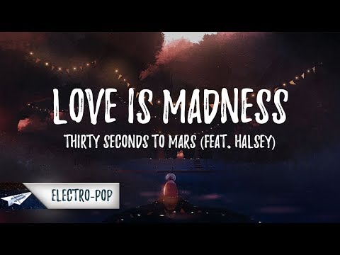Thirty Seconds To Mars - Love Is Madness (Lyrics / Lyric Video) feat. Halsey