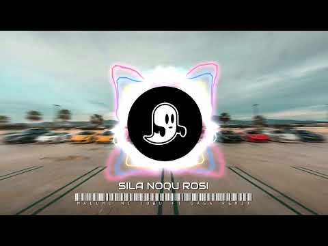 SILA NOQU ROSI - MALUMU NI TOBU FT GASA REMIX