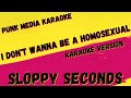 SLOPPY SECONDS ✴ I DON'T WANNA BE A HOMOSEXUAL ✴ KARAOKE INSTRUMENTAL ✴ PMK
