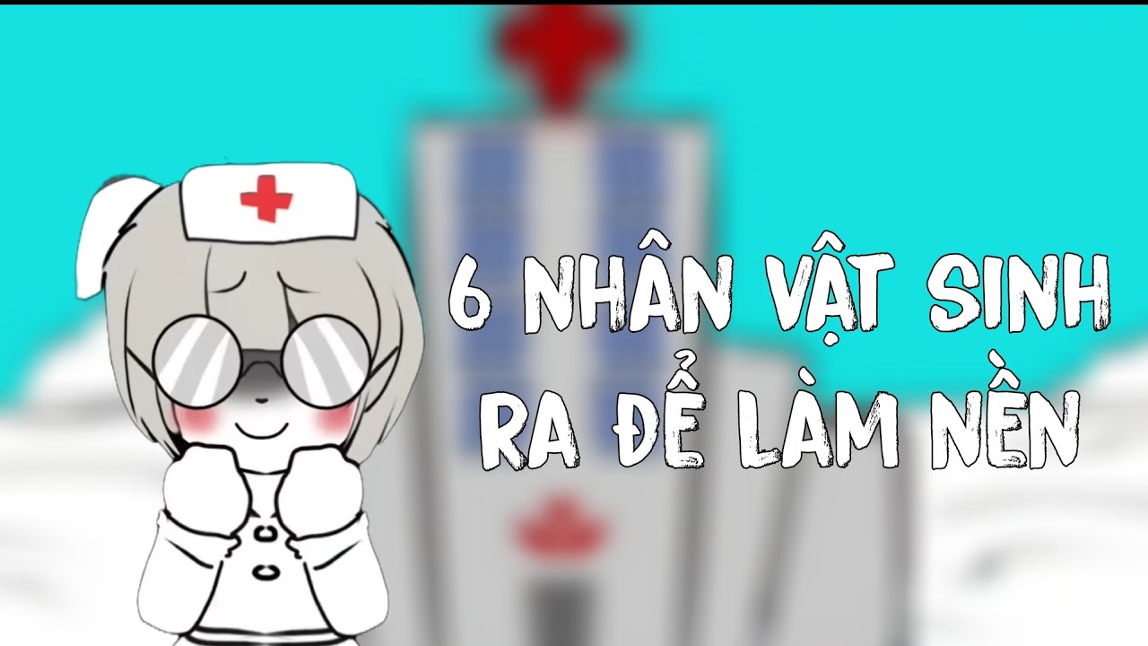 6 nhân vật sinh ra chỉ để làm nền 