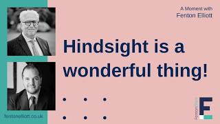 Hindsight is a wonderful thing