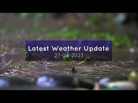 Latest Weather Update | 27-04-2023