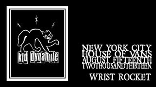 Kid Dynamite - Wrist Rocket (House of Vans 2013)
