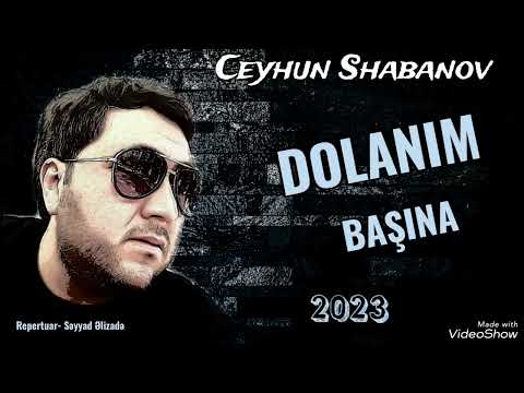 Ceyhun Shabanov  ( BORCALI )- Dolanlm Bashlna. 2023