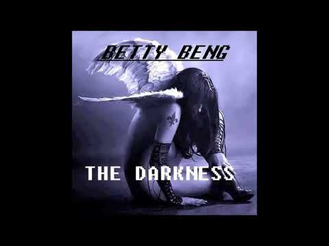BETTY BENG @ BTR-AUDIO™ • THE DARKNESS