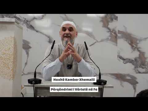 Përqëndrimi i Vërtetë në Fe - Hoxhë Kamber Xhemaili