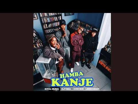 Royal Musiq x Djy Biza &ndash; Hamba Kanje (feat. CowBoii & LeeMcKrazy )
