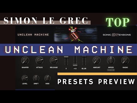Sonic Extensions | Unclean Machine | Presets Preview (No Talk)