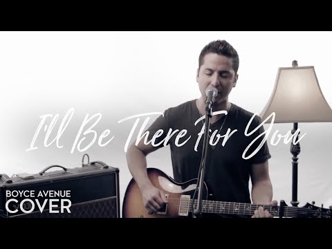 I'll Be There For You (Friends Theme) - The Rembrandts (Boyce Avenue cover) on Spotify & Apple