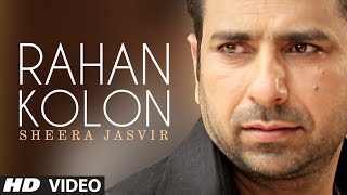 Rahan Kolon Sheera Jasvir Full Video Song  Chhad D