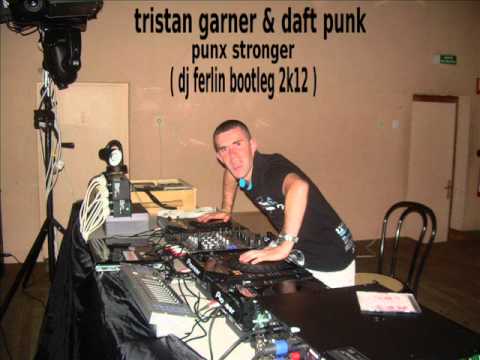 tristan garner & daft punk : punx stronger ( dj ferlin bootleg 2k12 )