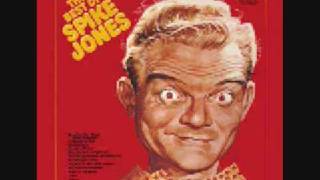 Spike Jones You always Hurt the One You Love