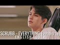 [English Cover] Scrubb - Everything ทุกอย่าง  (OST. เพราะเราคู่กัน 2gether T
