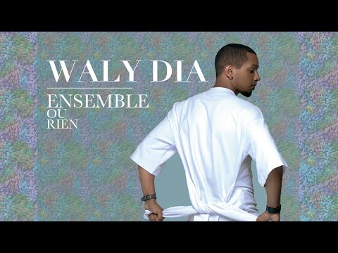 Waly Dia - Ensemble ou rien