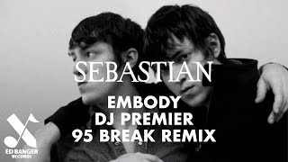 SebastiAn - Embody (DJ Premier 95 Break Remix)