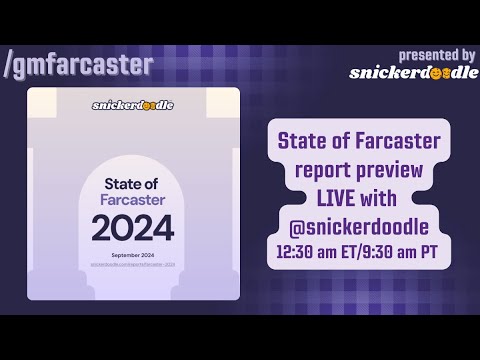 GM Farcaster and Snickerdoodle preview the State of Farcaster report