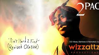 2Pac &quot;Ain&#39;t Hard 2 Find&quot; (Revised OG Vibe)