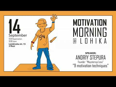 Motivation Morning@Lohika | 9 motivation techniques by Andrii Stepura Part 1