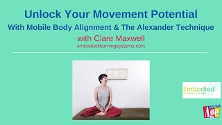 Unlock Your Movement Potential With Mobile Body Alignment & The Alexander Technique
