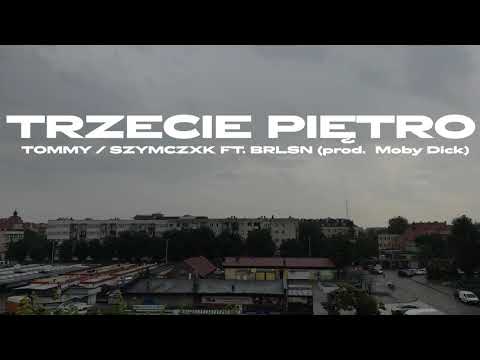 Tommy / Szymczxk ft. BRLSN - TRZECIE PIĘTRO (prod. Moby Dick)