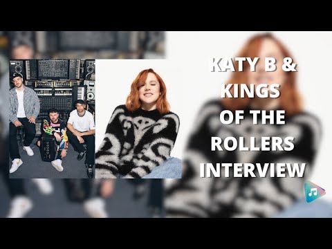 Katy B & Kings Of The Rollers Interview