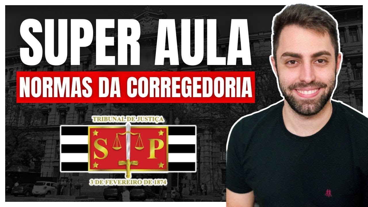 SUPER AULA - NORMAS DA CORREGEDORIA CONCURSO ESCREVENTE TJ SP 2024