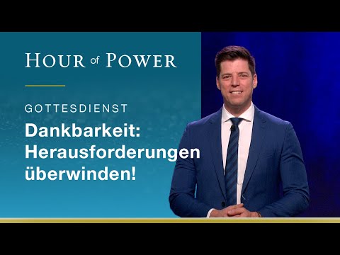 Dankbarkeit: Herausforderungen überwinden! - Gottesdienst vom 11.07.2021