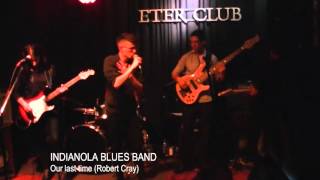Indianola Blues Band: Our last time (Robert Cray)