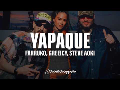 Farruko, Greeicy, Steve Aoki - YAPAQUE (LETRA)